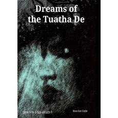 (영문도서)Dreams of the Tuatha De: Mythological Poetry and Prose Paperback, Lulu.com, English, 9781326693237