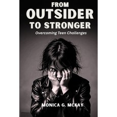 (영문도서)From Outsider to Stronger: Overcoming Teen Challenges Paperback, Independently Published, English, 9798262807192