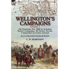 (영문도서) Wellington's Campaigns: Volume 1-The Peninsular War 1808-14 Including Moore's Campaigns the... Hardcover, Leonaur Ltd, English, 9781782825906