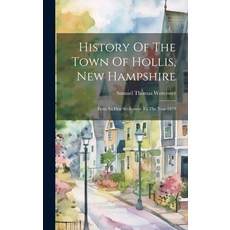 (영문도서) History Of The Town Of Hollis New Hampshire: From Its First Settlement To The Year 1879 Hardcover, Legare Street Press, English, 9781020151026