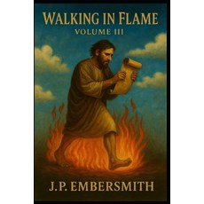 (영문도서)Walking in Flame: Ember from Heaven Volume III Paperback, Independently Published, English, 9798266400962