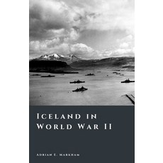 (영문도서)Iceland in World War II: Occupation and Transformation Paperback, Independently Published, English, 9798243247191