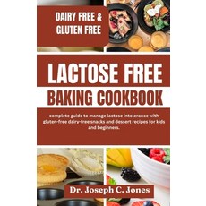 (영문도서) Lactose Free Baking Cookbook: complete guide to manage lactose intolerance with gluten-free d... Paperback, Independently Published, English, 9798882824753