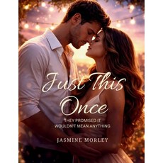 (영문도서)Just This Once: They Promised It Wouldn't Mean Anything Paperback, Independently Published, English, 9798242793903