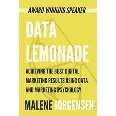 (영문도서)Data Lemonade: Achieving the Best Digital Marketing Results Using Data and Marke... Paperback, Wrotelio, English, 9781771810913