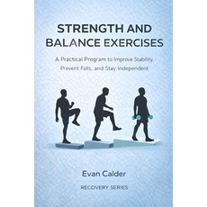 (영문도서)Strength and Balance Exercises: A Practical Program to Improve Stability Preven... Paperback, Independently Published, English, 9798246342862