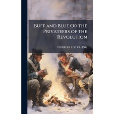 (英文圖書)Buff and Blue Or the Privateers of the Revolution 精裝版, Hutson Street Press, 英文