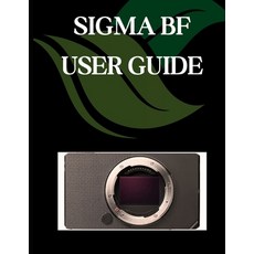(영문도서)SIGMA BF User Guide: A Step-by-Step Manual for Beginners and Seniors Covering Es... Paperback, Independently Published, English, 9798263168186
