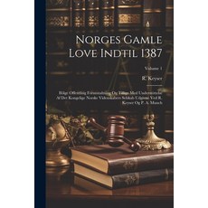 (영문도서) Norges Gamle Love Indtil 1387: Ifölge Offentling Foranstaltning Og Tillige Med Understöttelse... Paperback, Legare Street Press, English, 9781022282681