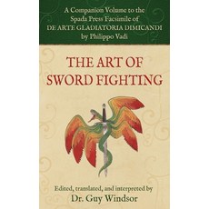 (영문도서)The Art of Sword Fighting: A Companion Volume to the Spada Press Facsimile of De... Hardcover, English, 9781918229042 English, 9781918229042