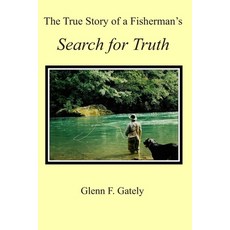 The True Story of a Fisherman's Search for Truth Paperback, Independently Published
