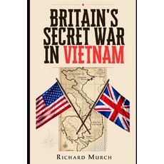 (영문도서)Britain's Secret War in Vietnam Paperback, Independently Published, English, 9798188982614 Independently Published, English, 9798188982614