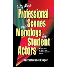 Fifty More Professional Scenes and Monologs for Student Actors: A Collection of Short One-And Two-Pe... Hardcover, Meriwether Publishing
