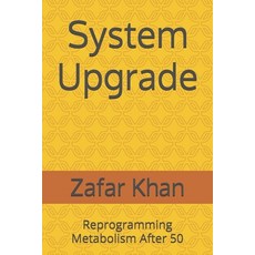 (영문도서) System Upgrade: Reprogramming Metabolism After 50 Paperback, Independently Published, English, 9798335167178