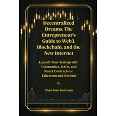 (영문도서)Decentralized Dreams: The Entrepreneur's Guide to Web3 Blockchain and the New... Paperback, Independently Published, English, 9798262410705