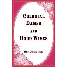 (영문도서)Colonial Dames and Goodwives Paperback, Heritage Books, English, 9781556131509