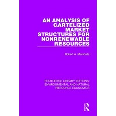 An Analysis of Cartelized Market Structures for Nonrenewable Resources Paperback, Routledge