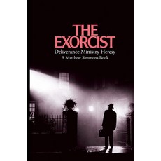 (영문도서)The Exorcist Deliverance Ministry Heresy Paperback, John Matthew Ministries, English, 9781088041062