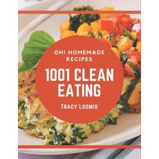 Oh! 1001 Homemade Clean Eating Recipes: An Inspiring Homemade Clean Eating Cookbook for You Paperback, Independently Published
