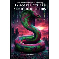 (영문도서) Semiconductor Physics Modeling Nanostructured Semiconductors Paperback, Independently Published, English, 9798336599725