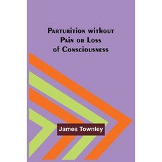 (영문도서) Parturition without Pain or Loss of Consciousness Paperback, Alpha Edition, English, 9789357384728
