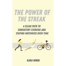(영문도서) The Power of the Streak: A Clear Path to Consistent Exercise and Staying Motiva... Paperback, Wood Shoppe, LLC, English, 9798987495902