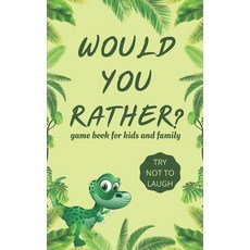 Would You Rather Game Book for Kids and familly: Hilarious Challenging Funny Weird Gross and Rand... Paperback, Independently Published