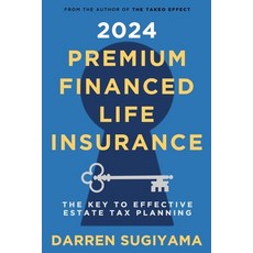 (영문도서) 2024 Premium Financed Life Insurance: The Key To Effective Estate Tax Planning Paperback, Lulu.com, English, 9781312062436