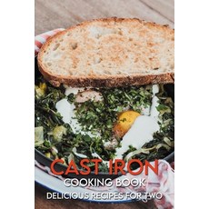 Cast Iron Cooking Book: Delicious Recipes For Two: The Cast-Iron Skillet Cookbook Paperback, Independently Published, English, 9798715711083