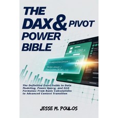 (영문도서)The Dax & Pivot Power Bible: The Definitive Excel Guide to Data Modeling Power... Paperback, Independently Published, English, 9798271824470