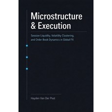 (영문도서)Microstructure & Execution: A Comprehensive Guide: Session Liquidity Volatility... Paperback, Independently Published, English, 9798243881678