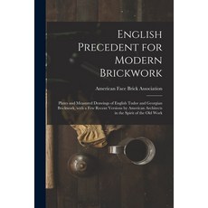 (영문도서) English Precedent for Modern Brickwork: Plates and Measured Drawings of English Tudor and Geo... Paperback, Legare Street Press, 9781013720116