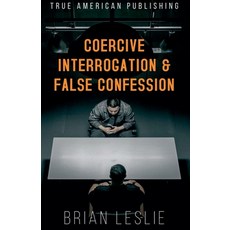 (영문도서)Coercive Interrogation & False Conviction Paperback, True American Publishing, English, 9798233537653