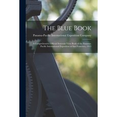 (영문도서) The Blue Book: a Comprehensive Official Souvenir View Book of the Panama-Pacific Internationa... Paperback, Legare Street Press, English, 9781014462770