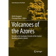 (영문도서) Volcanoes of the Azores: Revealing the Geological Secrets of the Central Northern Atlantic Is... Paperback, Springer, English, 9783662585467