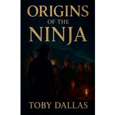 (영문도서)Origins Of The Ninja Paperback, Toby Dallas, English, 9798232112035