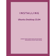 (영문도서) Installing: Ubuntu Desktop 23.04 Paperback, Independently Published, English, 9798394749490
