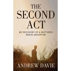 (영문도서) The Second Act: My Recovery Of A Ruptured Brain Aneurysm Paperback, Next Chapter, English, 9784824187604