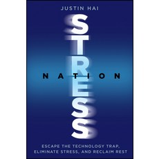 (영문도서)Stress Nation: Escape the Technology Trap Eliminate Stress and Reclaim Rest Hardcover, Wiley, English, 9781394374991
