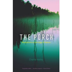 (영문도서)The Porch: Meditations on the Edge of Nature Paperback, University of Chicago Press, English, 9780226847368