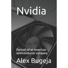 (영문도서) Nvidia: Portrait of an American semiconductor company Paperback, Independently Published, English, 9798307063835