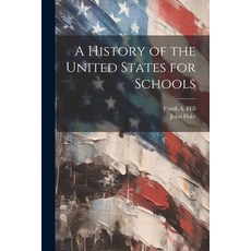 (영문도서) A History of the United States for Schools Paperback, Legare Street Press, English, 9781021475183