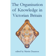 (英文圖書)The Organisation of Knowledge in Victorian Britain 精裝版, British Academy, 英文