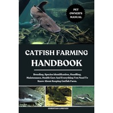 (영문도서)Catfish Farming Handbook: Breeding Species Identification Handling Maintenanc... Paperback, Independently Published, English, 9798287509989