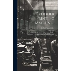 (영문도서) Cylinder Printing Machines: Being A Study Of The Mechanism And Operation Of The Principal Typ... Hardcover, Legare Street Press, English, 9781020594892