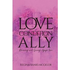 (영문도서)Love Unconditionally: Receiving and Giving Agape Love Paperback, Independently Published, English, 9798267691635