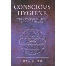 (英文圖書)CONSCIOUS HYGIENE The Art of Cleansing the Hidden Self. How Inner Cleanliness Re... 平裝版, Independently Published, 英文