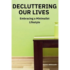 (영문도서) Decluttering Our Lives Paperback, Kevin L Whitworth, English, 9798230756125