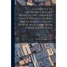 (영문도서) Catalogue of Fifteenth-century Books in the Library of Trinity College Dublin and in Marsh'... Paperback, Legare Street Press, English, 9781015276420