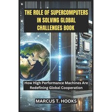 (영문도서) The Role of Supercomputers in Solving Global Challenges Book: How High Performa... Paperback, Independently Published, English, 9798302229717
